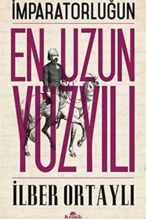 İmparatorluğun En Uzun Yüzyılı - İlber Ortaylı